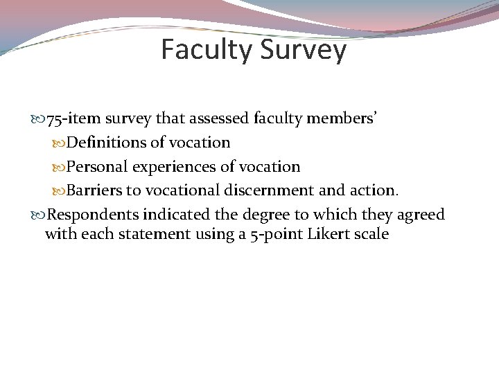 Faculty Survey 75 -item survey that assessed faculty members’ Definitions of vocation Personal experiences