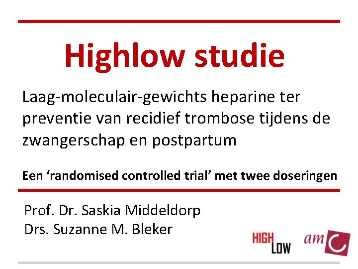 Highlow studie Laag-moleculair-gewichts heparine ter preventie van recidief trombose tijdens de zwangerschap en postpartum