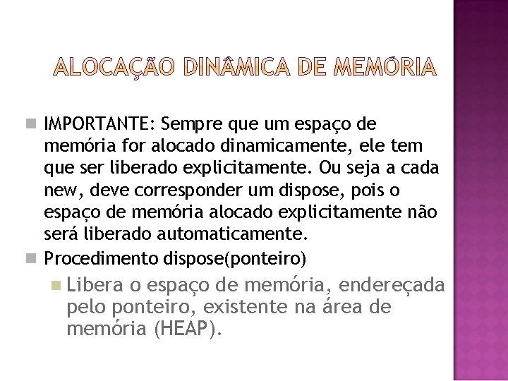  IMPORTANTE: Sempre que um espaço de memória for alocado dinamicamente, ele tem que