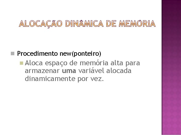  Procedimento new(ponteiro) Aloca espaço de memória alta para armazenar uma variável alocada dinamicamente