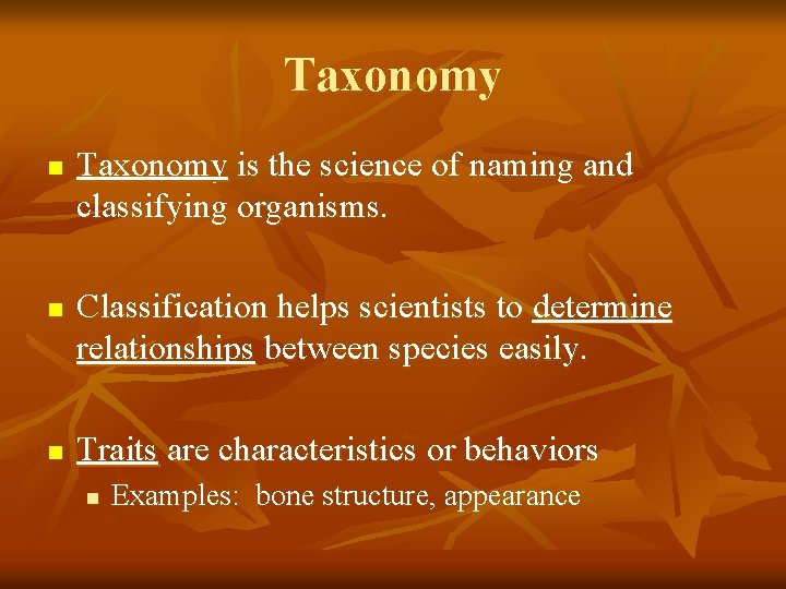 Taxonomy n n n Taxonomy is the science of naming and classifying organisms. Classification