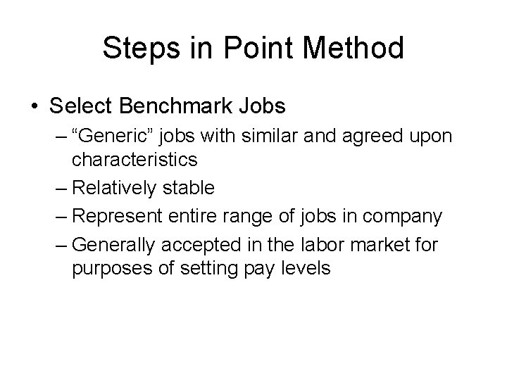Steps in Point Method • Select Benchmark Jobs – “Generic” jobs with similar and