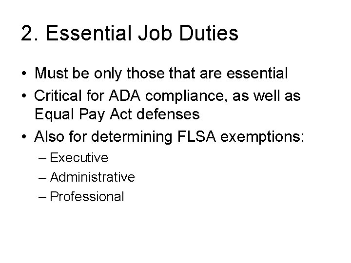 2. Essential Job Duties • Must be only those that are essential • Critical