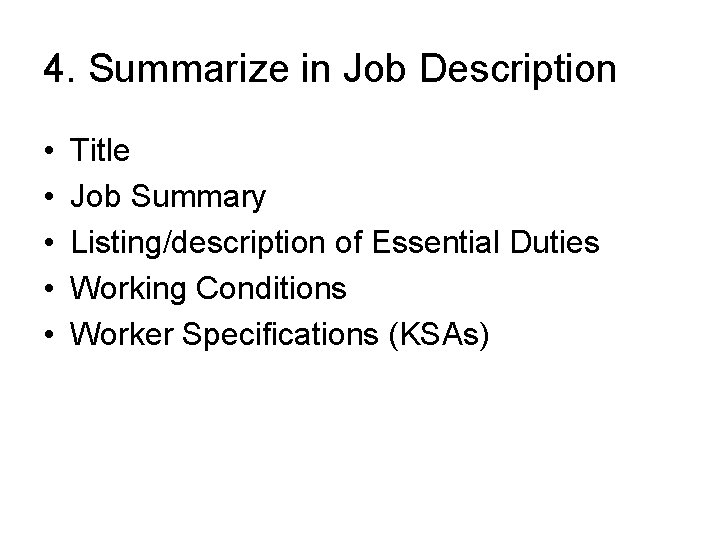 4. Summarize in Job Description • • • Title Job Summary Listing/description of Essential