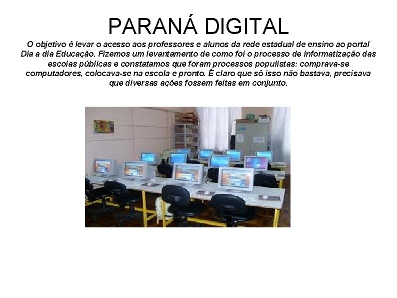 PARANÁ DIGITAL O objetivo é levar o acesso aos professores e alunos da rede