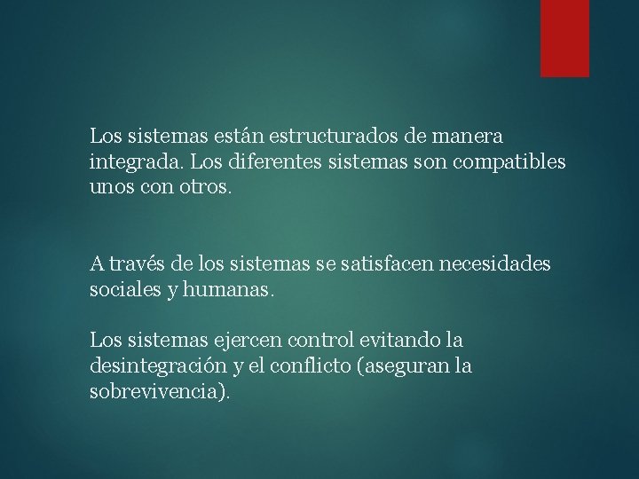 Los sistemas están estructurados de manera integrada. Los diferentes sistemas son compatibles unos con