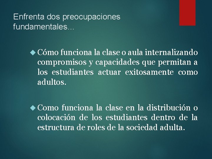 Enfrenta dos preocupaciones fundamentales… Cómo funciona la clase o aula internalizando compromisos y capacidades