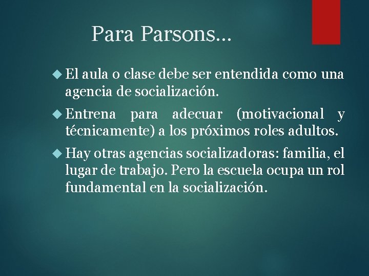 Para Parsons… El aula o clase debe ser entendida como una agencia de socialización.