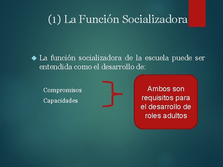 (1) La Función Socializadora La función socializadora de la escuela puede ser entendida como