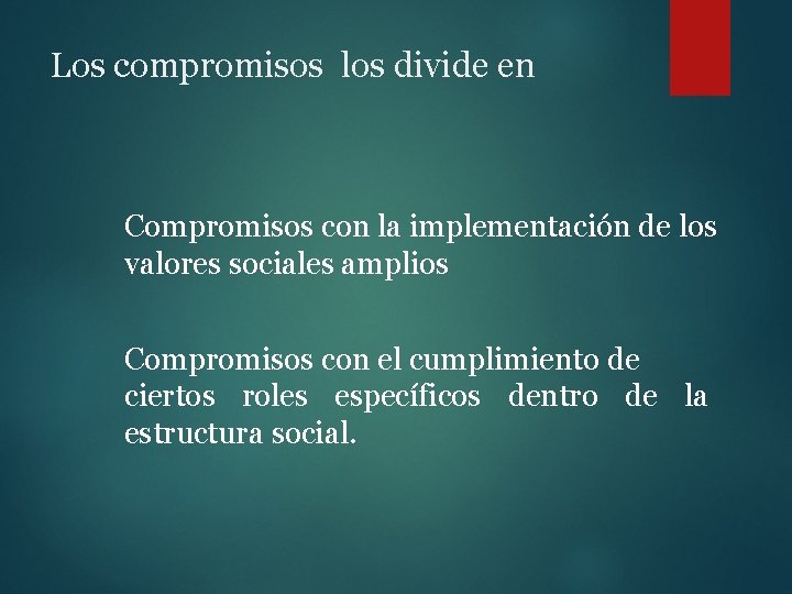 Los compromisos los divide en Compromisos con la implementación de los valores sociales amplios