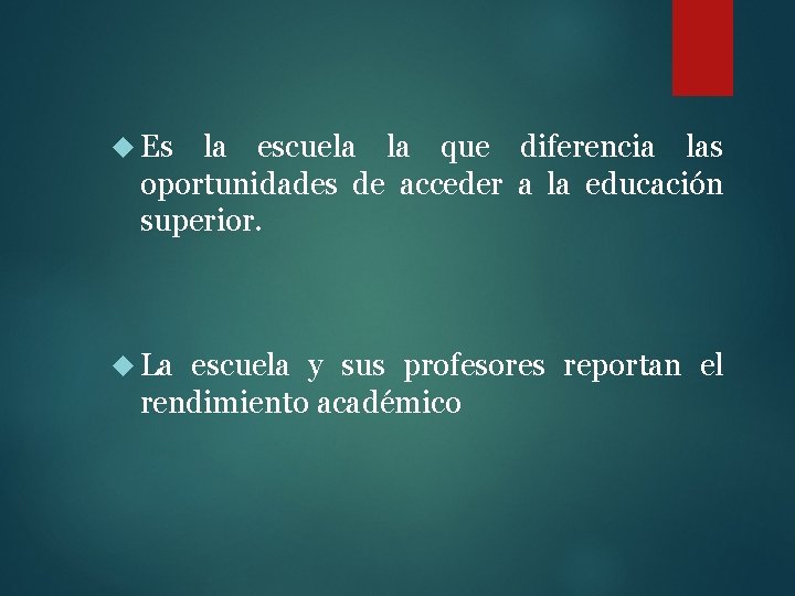  Es la escuela la que diferencia las oportunidades de acceder a la educación