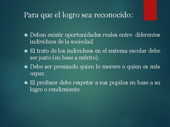 Para que el logro sea reconocido: Deben existir oportunidades reales entre diferentes individuos de