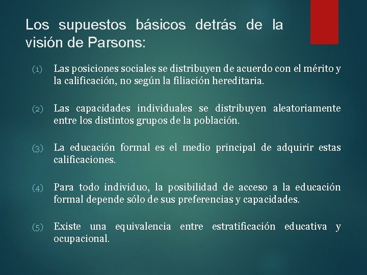 Los supuestos básicos detrás de la visión de Parsons: (1) Las posiciones sociales se