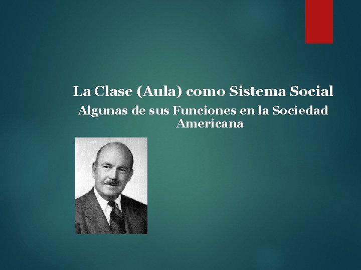 La Clase (Aula) como Sistema Social Algunas de sus Funciones en la Sociedad Americana