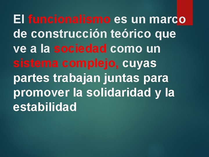 El funcionalismo es un marco de construcción teórico que ve a la sociedad como