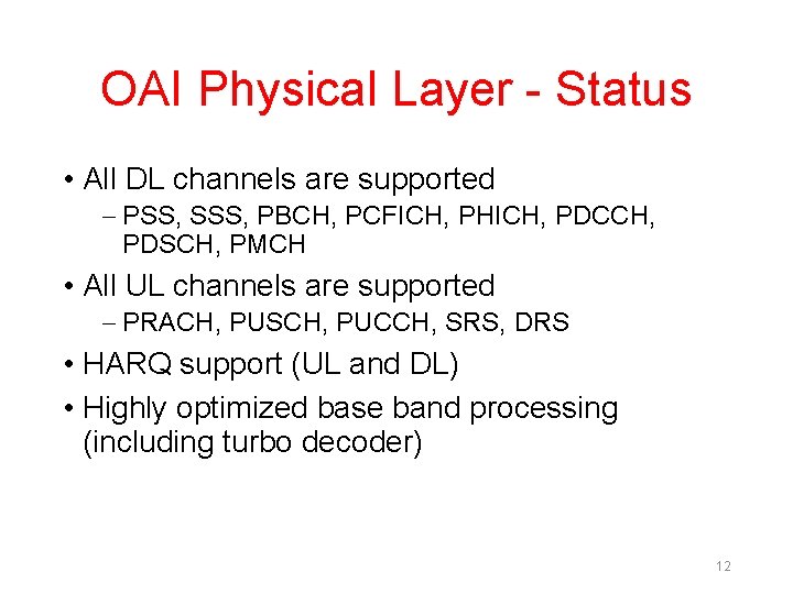 OAI Physical Layer - Status • All DL channels are supported – PSS, SSS,