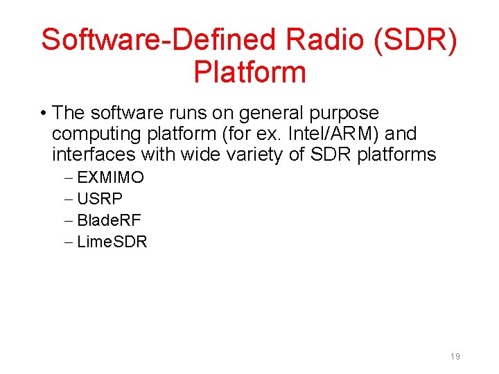 Software-Defined Radio (SDR) Platform • The software runs on general purpose computing platform (for