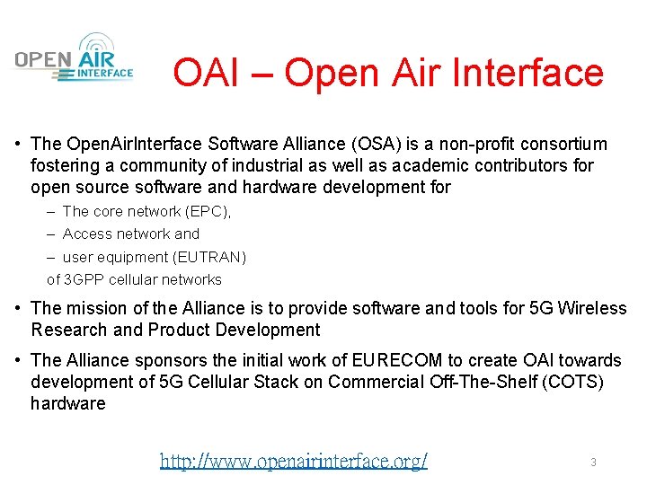 OAI – Open Air Interface • The Open. Air. Interface Software Alliance (OSA) is