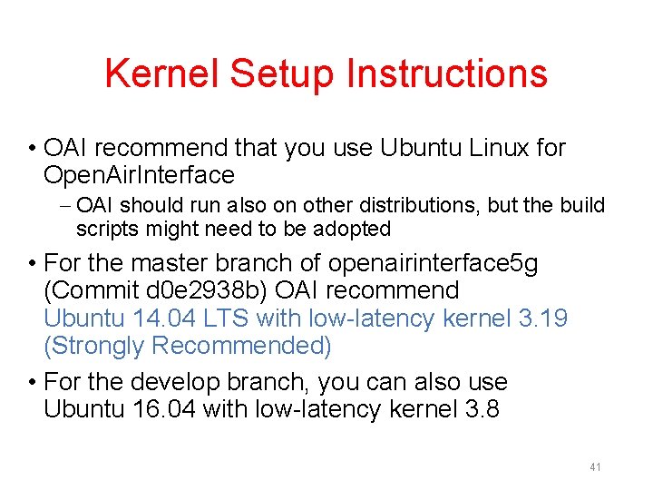 Kernel Setup Instructions • OAI recommend that you use Ubuntu Linux for Open. Air.