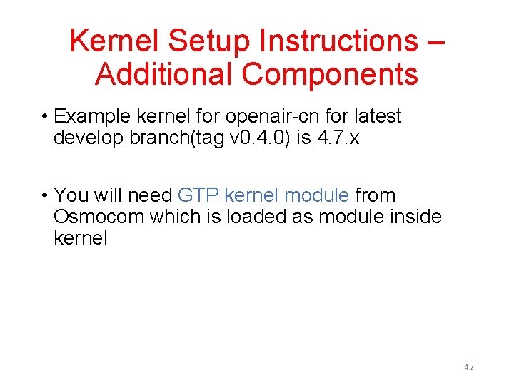 Kernel Setup Instructions – Additional Components • Example kernel for openair-cn for latest develop