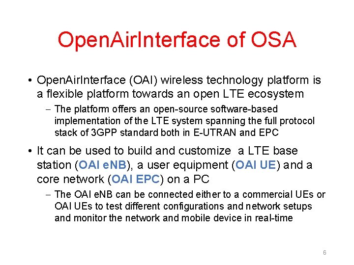 Open. Air. Interface of OSA • Open. Air. Interface (OAI) wireless technology platform is