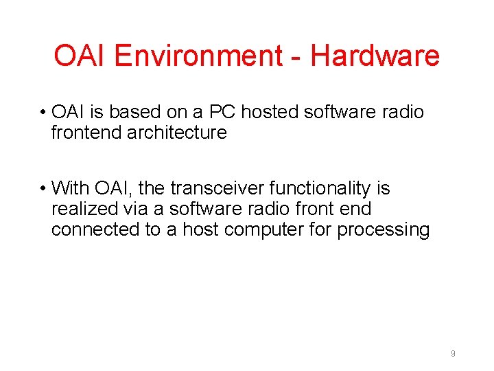 OAI Environment - Hardware • OAI is based on a PC hosted software radio