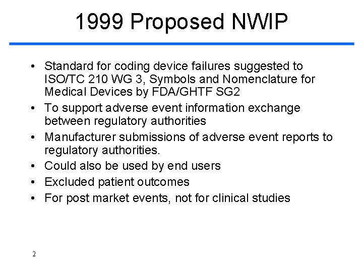 1999 Proposed NWIP • Standard for coding device failures suggested to ISO/TC 210 WG