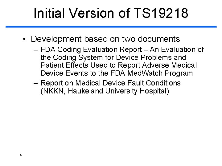 Initial Version of TS 19218 • Development based on two documents – FDA Coding