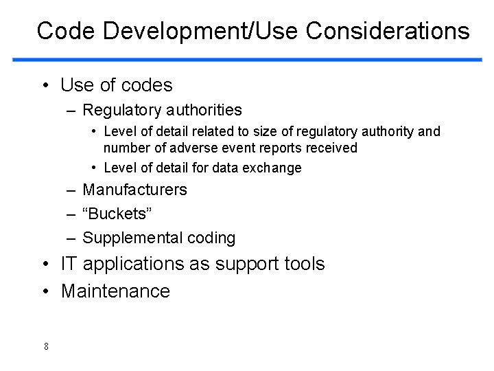 Code Development/Use Considerations • Use of codes – Regulatory authorities • Level of detail