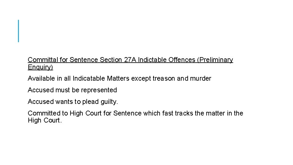  Committal for Sentence Section 27 A Indictable Offences (Preliminary Enquiry) Available in all