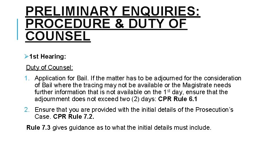 PRELIMINARY ENQUIRIES: PROCEDURE & DUTY OF COUNSEL Ø 1 st Hearing: Duty of Counsel: