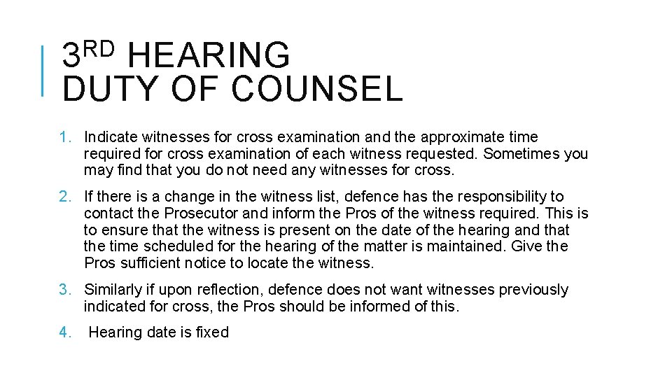 RD 3 HEARING DUTY OF COUNSEL 1. Indicate witnesses for cross examination and the