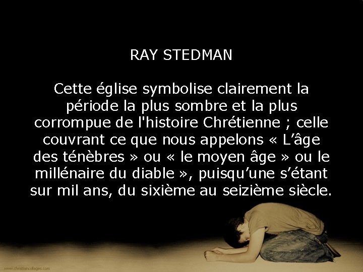 RAY STEDMAN Cette église symbolise clairement la période la plus sombre et la plus