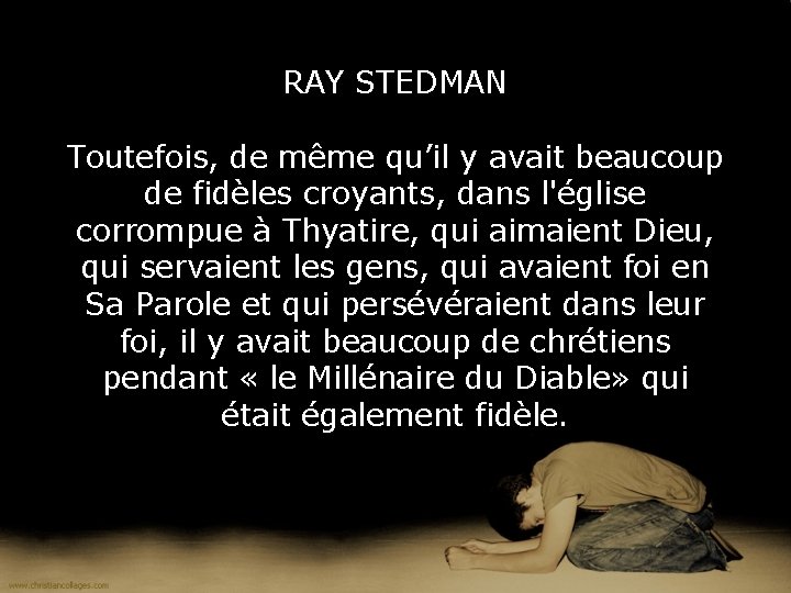 RAY STEDMAN Toutefois, de même qu’il y avait beaucoup de fidèles croyants, dans l'église