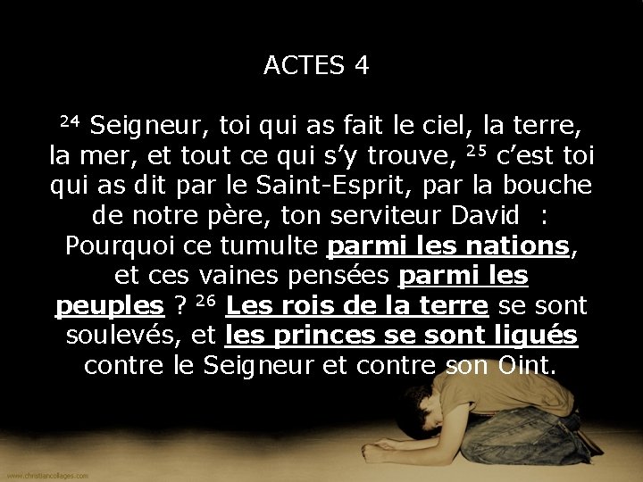 ACTES 4 24 Seigneur, toi qui as fait le ciel, la terre, la mer,