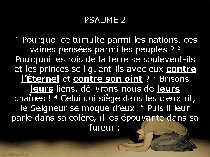 PSAUME 2 1 Pourquoi ce tumulte parmi les nations, ces vaines pensées parmi les