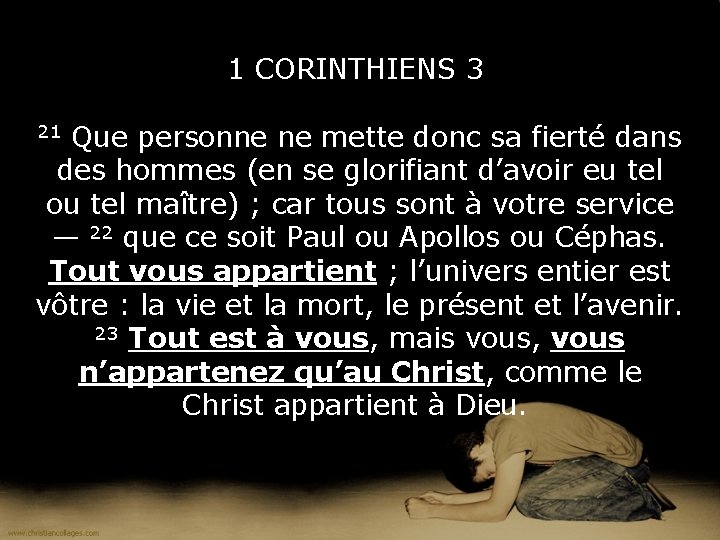 1 CORINTHIENS 3 21 Que personne ne mette donc sa fierté dans des hommes