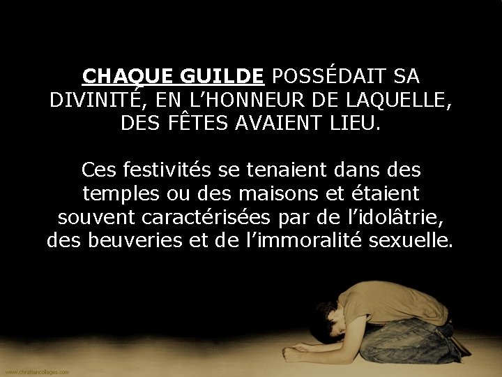 CHAQUE GUILDE POSSÉDAIT SA DIVINITÉ, EN L’HONNEUR DE LAQUELLE, DES FÊTES AVAIENT LIEU. Ces