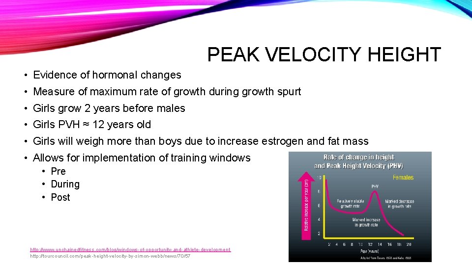 PEAK VELOCITY HEIGHT • Evidence of hormonal changes • Measure of maximum rate of