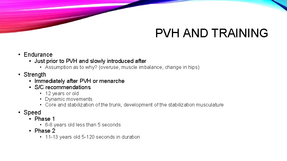 PVH AND TRAINING • Endurance • Just prior to PVH and slowly introduced after PVH AND TRAINING • Endurance • Just prior to PVH and slowly introduced after