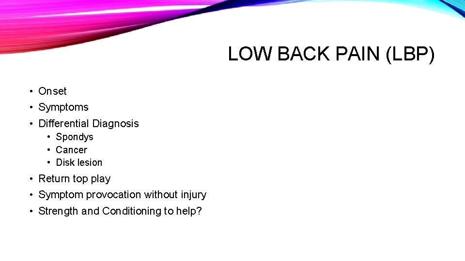 LOW BACK PAIN (LBP) • Onset • Symptoms • Differential Diagnosis • Spondys •
