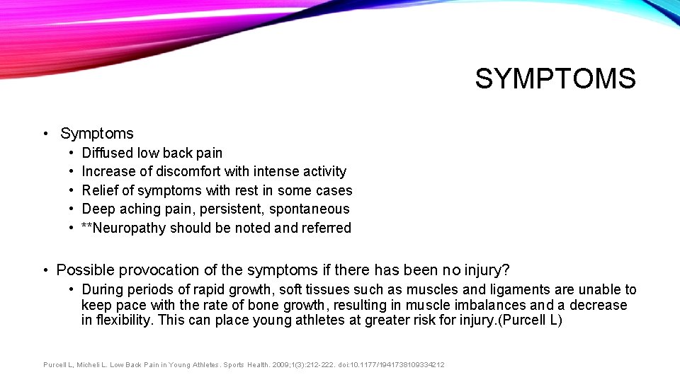 SYMPTOMS • Symptoms • • • Diffused low back pain Increase of discomfort with