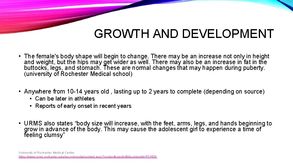 GROWTH AND DEVELOPMENT • The female's body shape will begin to change. There may GROWTH AND DEVELOPMENT • The female's body shape will begin to change. There may