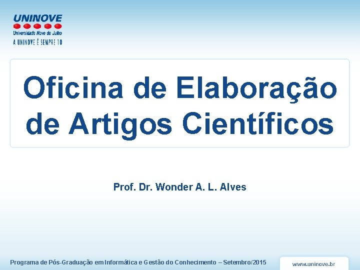Oficina de Elaboração de Artigos Científicos Prof. Dr. Wonder A. L. Alves Programa de