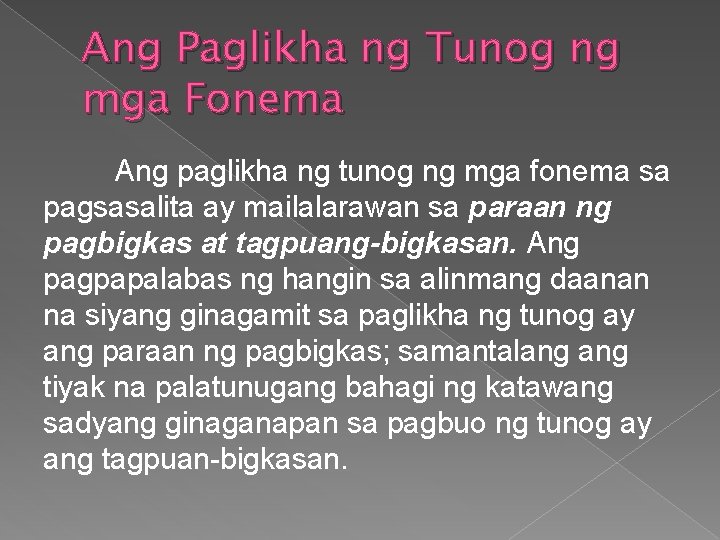 Ang Paglikha ng Tunog ng mga Fonema Ang paglikha ng tunog ng mga fonema
