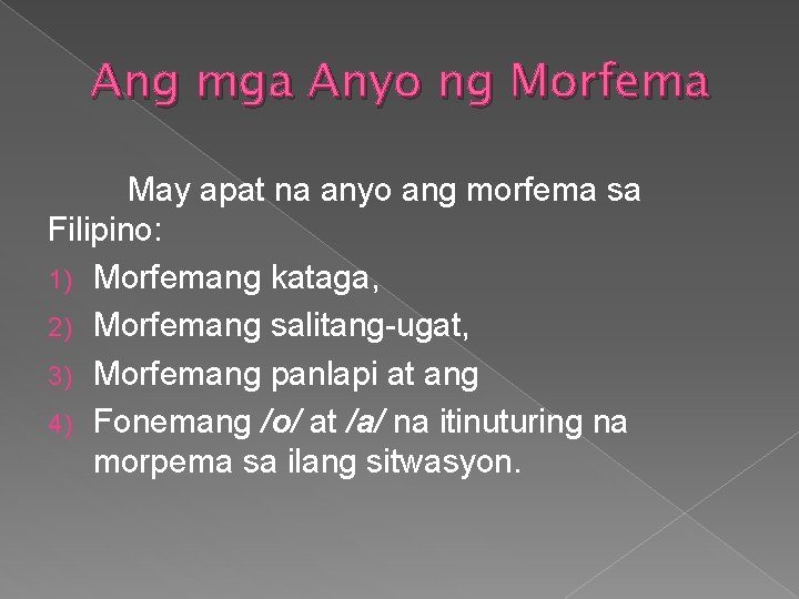 Ang mga Anyo ng Morfema May apat na anyo ang morfema sa Filipino: 1)