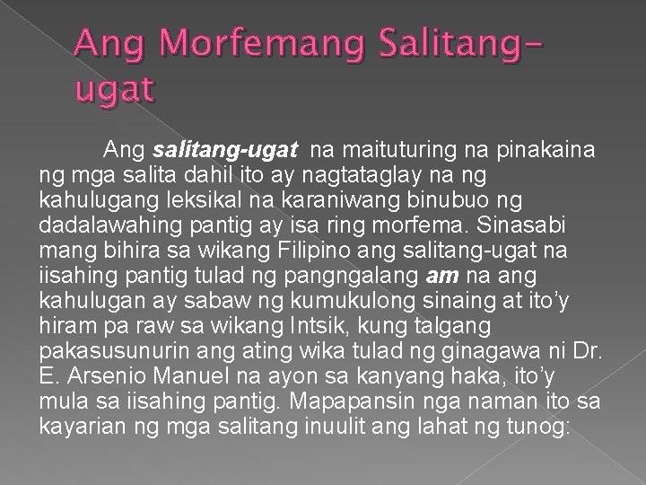 Ang Morfemang Salitangugat Ang salitang-ugat na maituturing na pinakaina ng mga salita dahil ito