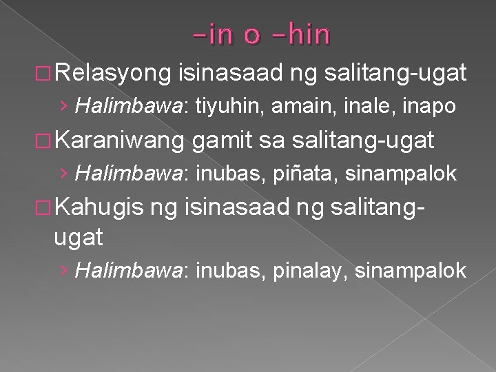 -in o -hin � Relasyong isinasaad ng salitang-ugat › Halimbawa: tiyuhin, amain, inale, inapo