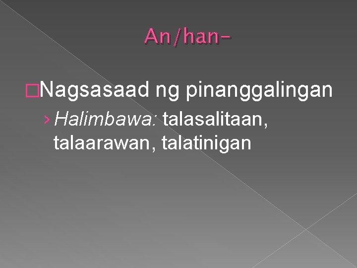 An/han�Nagsasaad ng pinanggalingan › Halimbawa: talasalitaan, talaarawan, talatinigan 