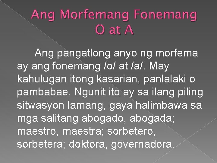 Ang Morfemang Fonemang O at A Ang pangatlong anyo ng morfema ay ang fonemang